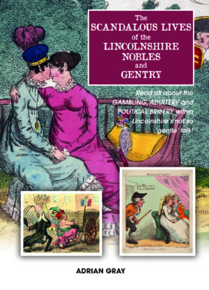 The Scandalous Lives of the Lincolnshire Nobles and Gentry